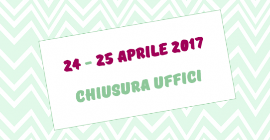 Chiusura Uffici – 24 e 25 aprile