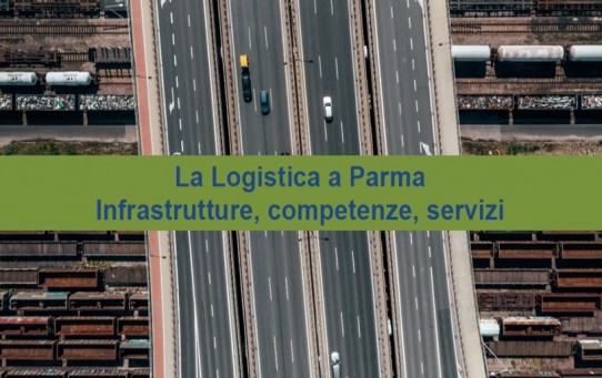 La Logistica a Parma. Infrastrutture, competenze e servizi